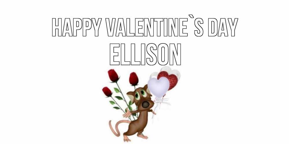 Greetings card с именем, Ellison Happy Valentine`s Day открытки на день святого Валентина для любимой девушки бесплатно онлайн Greetings with text for free download 